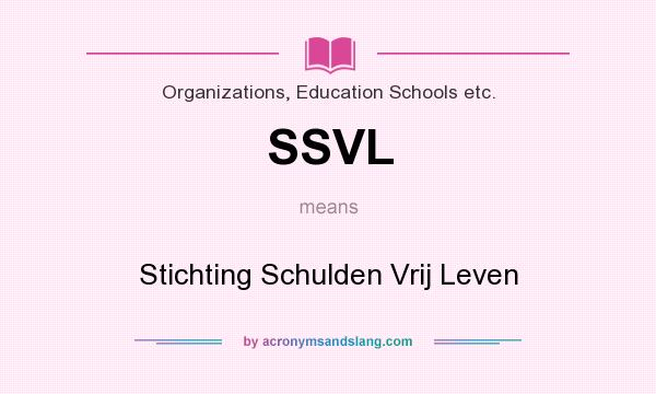 What does SSVL mean? It stands for Stichting Schulden Vrij Leven