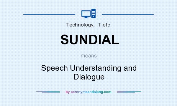 What does SUNDIAL mean? It stands for Speech Understanding and Dialogue