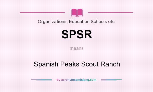What does SPSR mean? It stands for Spanish Peaks Scout Ranch