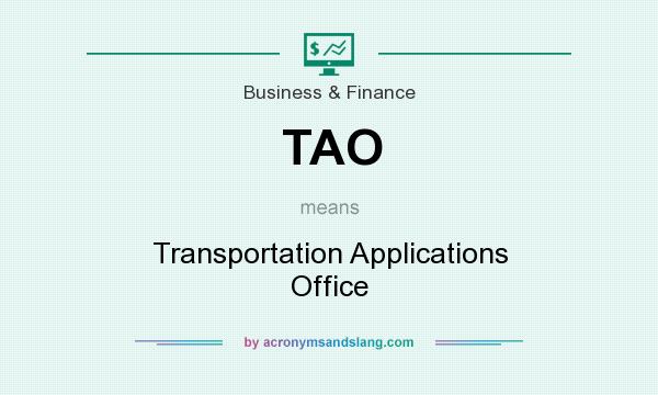 What does TAO mean? It stands for Transportation Applications Office