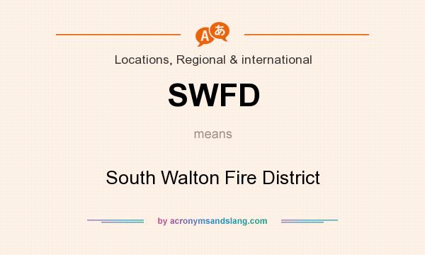 What does SWFD mean? It stands for South Walton Fire District