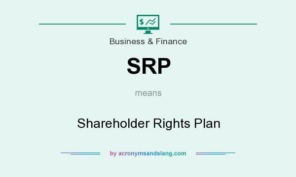 What does SRP mean? It stands for Shareholder Rights Plan