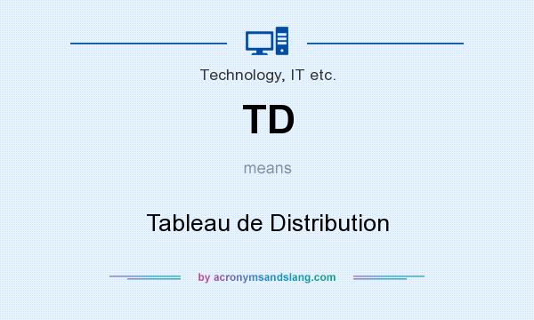 What does TD mean? It stands for Tableau de Distribution