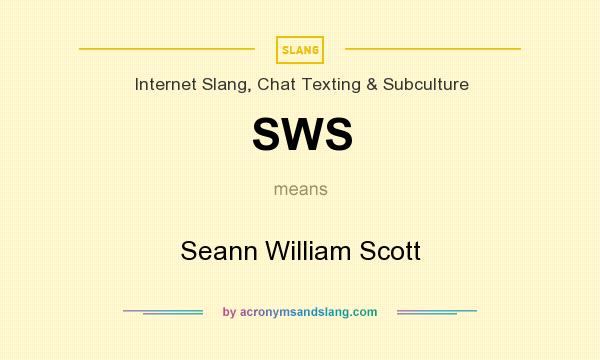 What does SWS mean? It stands for Seann William Scott