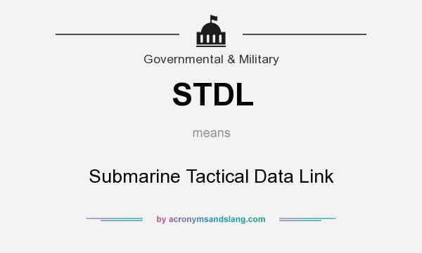 What does STDL mean? It stands for Submarine Tactical Data Link