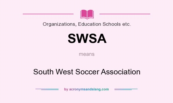 What does SWSA mean? It stands for South West Soccer Association