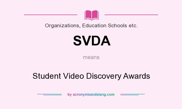 What does SVDA mean? It stands for Student Video Discovery Awards