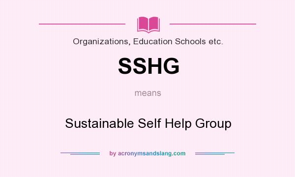 What does SSHG mean? It stands for Sustainable Self Help Group