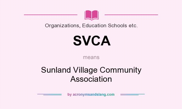 What does SVCA mean? It stands for Sunland Village Community Association