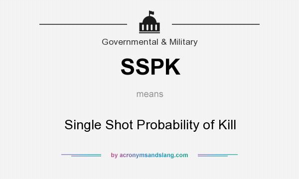 What does SSPK mean? It stands for Single Shot Probability of Kill