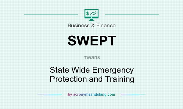 What does SWEPT mean? It stands for State Wide Emergency Protection and Training