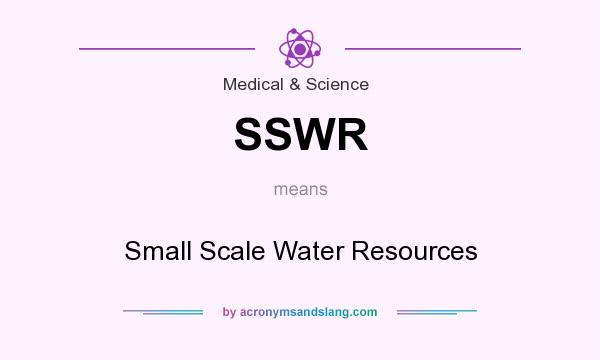 What does SSWR mean? It stands for Small Scale Water Resources