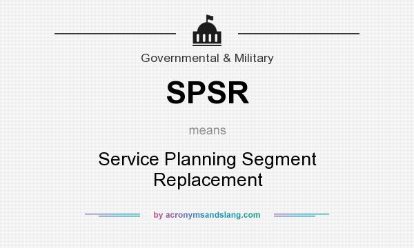 What does SPSR mean? It stands for Service Planning Segment Replacement