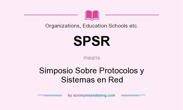 What does SPSR mean? It stands for Simposio Sobre Protocolos y Sistemas en Red