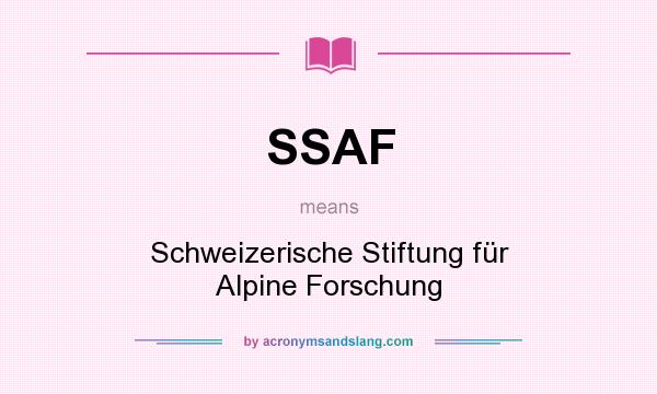 What does SSAF mean? It stands for Schweizerische Stiftung für Alpine Forschung
