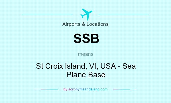 What does SSB mean? It stands for St Croix Island, VI, USA - Sea Plane Base