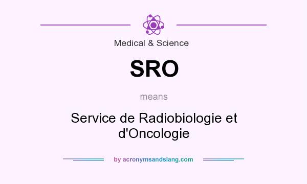 What does SRO mean? It stands for Service de Radiobiologie et d`Oncologie