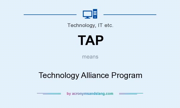 What does TAP mean? It stands for Technology Alliance Program