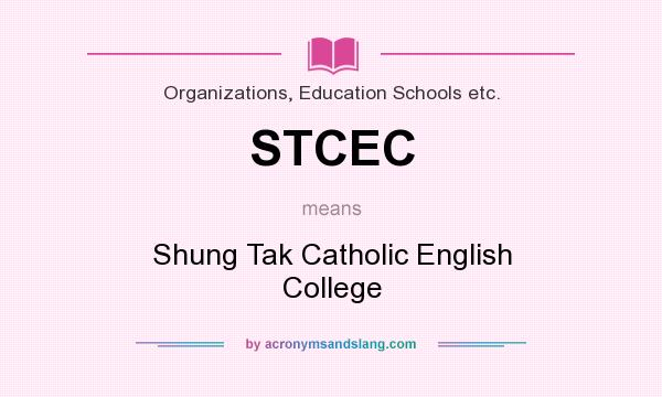 What does STCEC mean? It stands for Shung Tak Catholic English College