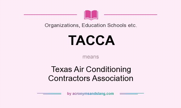 What does TACCA mean? It stands for Texas Air Conditioning Contractors Association