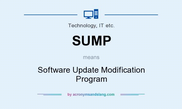 What does SUMP mean? It stands for Software Update Modification Program