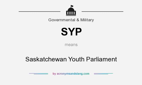 What does SYP mean? It stands for Saskatchewan Youth Parliament