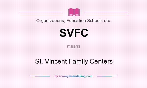 What does SVFC mean? It stands for St. Vincent Family Centers