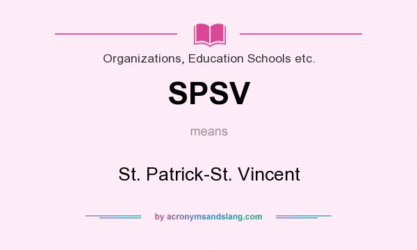 What does SPSV mean? It stands for St. Patrick-St. Vincent