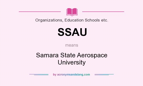 What does SSAU mean? It stands for Samara State Aerospace University