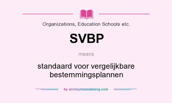 What does SVBP mean? It stands for standaard voor vergelijkbare bestemmingsplannen