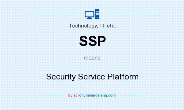 What does SSP mean? It stands for Security Service Platform