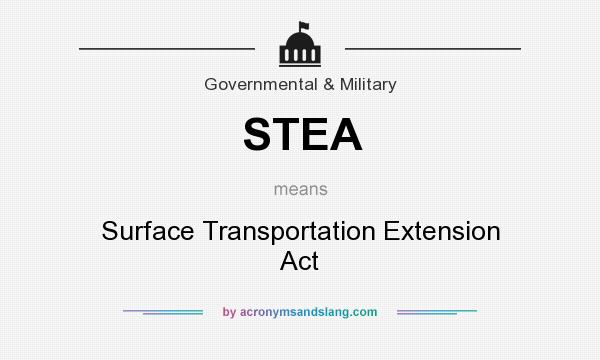 What does STEA mean? It stands for Surface Transportation Extension Act