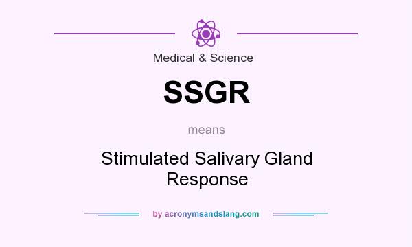 What does SSGR mean? It stands for Stimulated Salivary Gland Response