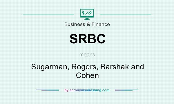 What does SRBC mean? It stands for Sugarman, Rogers, Barshak and Cohen