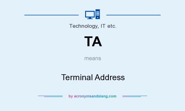 What does TA mean? It stands for Terminal Address
