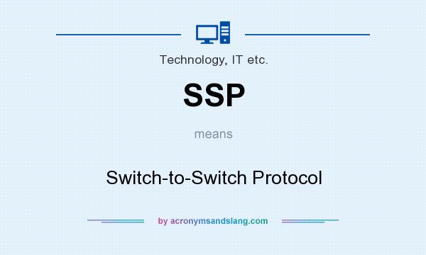 What does SSP mean? It stands for Switch-to-Switch Protocol