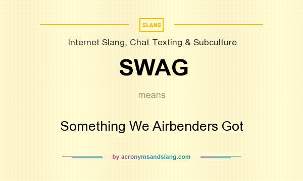 What does SWAG mean? It stands for Something We Airbenders Got
