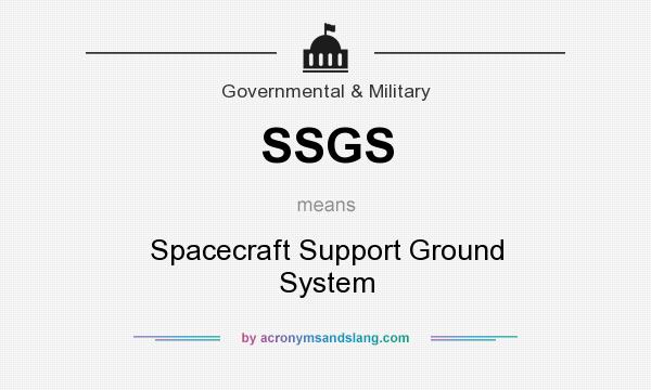 What does SSGS mean? It stands for Spacecraft Support Ground System