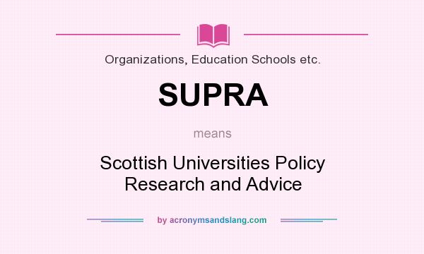What does SUPRA mean? It stands for Scottish Universities Policy Research and Advice