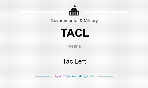 What does TACL mean? It stands for Tac Left