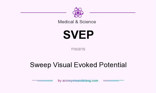What does SVEP mean? It stands for Sweep Visual Evoked Potential
