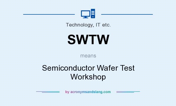 What does SWTW mean? It stands for Semiconductor Wafer Test Workshop