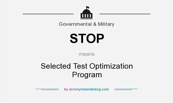 What does STOP mean? It stands for Selected Test Optimization Program