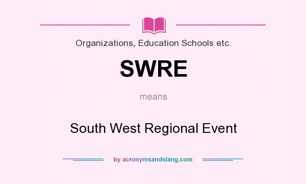 What does SWRE mean? It stands for South West Regional Event