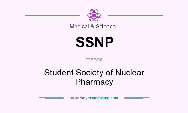 What does SSNP mean? It stands for Student Society of Nuclear Pharmacy