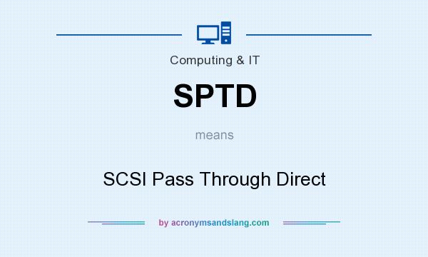 What does SPTD mean? It stands for SCSI Pass Through Direct