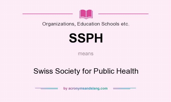 What does SSPH mean? It stands for Swiss Society for Public Health
