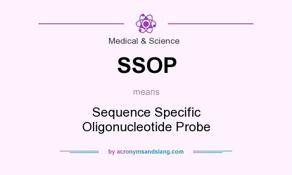 What does SSOP mean? It stands for Sequence Specific Oligonucleotide Probe