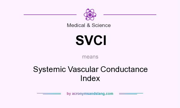 What does SVCI mean? It stands for Systemic Vascular Conductance Index