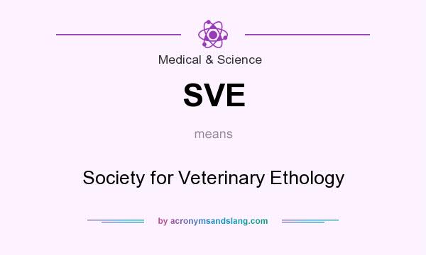 What does SVE mean? It stands for Society for Veterinary Ethology